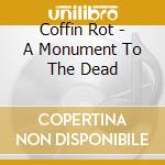 Coffin Rot - A Monument To The Dead cd musicale