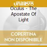 Oculus - The Apostate Of Light cd