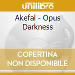 Akefal - Opus Darkness cd musicale