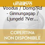 Voodus / Domg?Rd - Ginnungagap / Ljungeld ?Ver M?Nniskan (2 Cd) cd musicale