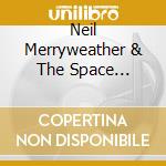 Neil Merryweather & The Space Rangers - Kryptonite cd musicale