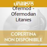 Ofermod - Ofermodian Litanies cd