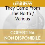 They Came From The North / Various cd