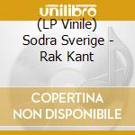 (LP Vinile) Sodra Sverige - Rak Kant vinile