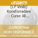(LP Vinile) Konsforradare - Curse All Law (Hol) vinile