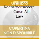 Koensfoerraedare - Curse All Law cd