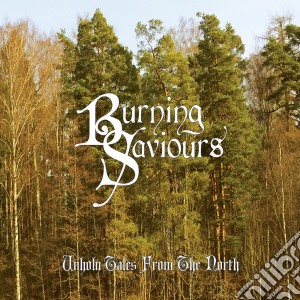 Burning Saviours - Unholy Tales From The North cd musicale di Saviours Burning