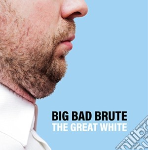 Big Bad Brute - The Great White cd musicale di Big Bad Brute