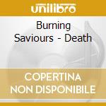 Burning Saviours - Death cd musicale di Burning Saviours