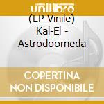 (LP Vinile) Kal-El - Astrodoomeda vinile