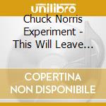Chuck Norris Experiment - This Will Leave A Mark cd