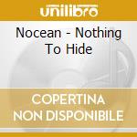 Nocean - Nothing To Hide cd musicale di Nocean