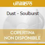 Dust - Soulburst cd