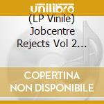 (LP Vinile) Jobcentre Rejects Vol 2 Ultra Rare Nwobhm 1980-85 vinile