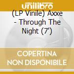 (LP Vinile) Axxe - Through The Night (7') vinile