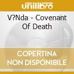 V?Nda - Covenant Of Death cd