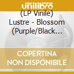 (LP Vinile) Lustre - Blossom (Purple/Black Marble Vinyl) vinile