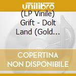 (LP Vinile) Grift - Dolt Land (Gold Vinyl) vinile