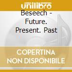 Beseech - Future. Present. Past cd