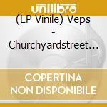 (LP Vinile) Veps - Churchyardstreet 8B (Indie Exclusive - Red Vinyl) vinile