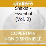 Shitkid - Essential (Vol. 2) cd