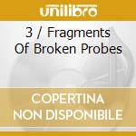 3 / Fragments Of Broken Probes cd musicale di DEVIANTS