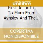 First Record + To Mum From Aynsley And The Boys cd musicale di DUNBAR AYNSLEY