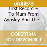First Record + To Mum From Aynsley And The Boys cd