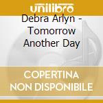 Debra Arlyn - Tomorrow Another Day cd