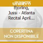 Bjorling, Jussi - Atlanta Recital April 1959 cd musicale di Bjorling, Jussi