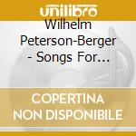 Wilhelm Peterson-Berger - Songs For Mixed Choir cd musicale di Peterson Berger Wilhelm
