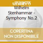 Wilhelm Stenhammar - Symphony No.2 cd musicale di Wilhelm Stenhammar
