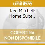 Red Mitchell: Home Suite.. cd
