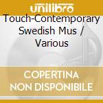Touch-Contemporary Swedish Mus / Various cd