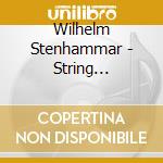 Wilhelm Stenhammar - String Quartets 3 & 4 cd