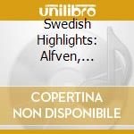 Swedish Highlights: Alfven, Larsson, Stenhammar cd