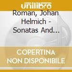 Roman, Johan Helmich - Sonatas And Assaggi cd musicale di Roman, Johan Helmich