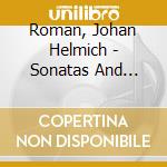 Roman, Johan Helmich - Sonatas And Assaggi