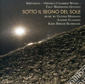 Sotto Il Segno Del Sole: Messiaen, Eliasson, Blomdahl cd musicale di Messiaen/Eliasson/Blomdahl