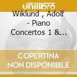 Wiklund , Adolf - Piano Concertos 1 & 2/Summer Nights cd musicale di Wiklund , Adolf