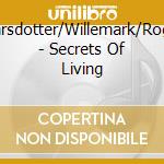 Einarsdotter/Willemark/Rogers - Secrets Of Living cd musicale di Einarsdotter/Willemark/Rogers