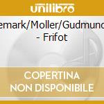 Willemark/Moller/Gudmundson - Frifot