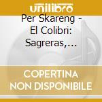 Per Skareng - El Colibri: Sagreras, Giuliani, Tarrega cd musicale di El Colibri: Sagreras, Giuliani, Tarrega..