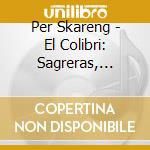 Per Skareng - El Colibri: Sagreras, Giuliani, Tarrega cd