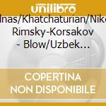 Melnas/Khatchaturian/Nikolai Rimsky-Korsakov - Blow/Uzbek March/Hammersmith/Arktis cd musicale di Melnas/Khatchaturian/Nikolai Rimsky