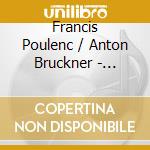 Francis Poulenc / Anton Bruckner - Hagersten Motet Choir: Poulenc / Bruckner cd musicale