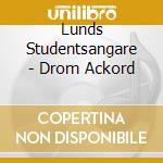 Lunds Studentsangare - Drom Ackord cd