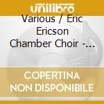 Various / Eric Ericson Chamber Choir - Various Composers-Various Composers cd musicale di Caprice Records