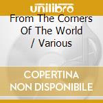 From The Corners Of The World / Various cd