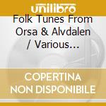 Folk Tunes From Orsa & Alvdalen / Various (Sweden) cd musicale di Various